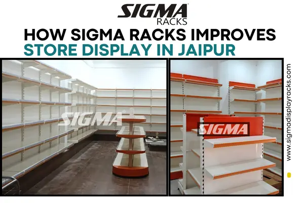 How-Sigma-Racks-Improves-Store-Display-in-Jaipur.webp