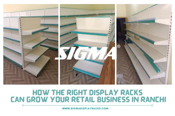 How-the-Right-Display-Racks-Can-Grow-Your-Retail-Business-in-Ranchi.webp